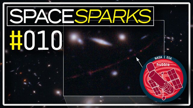 Space Sparks Episode 10: Hubble Finds the Most Distant Star Ever Seen